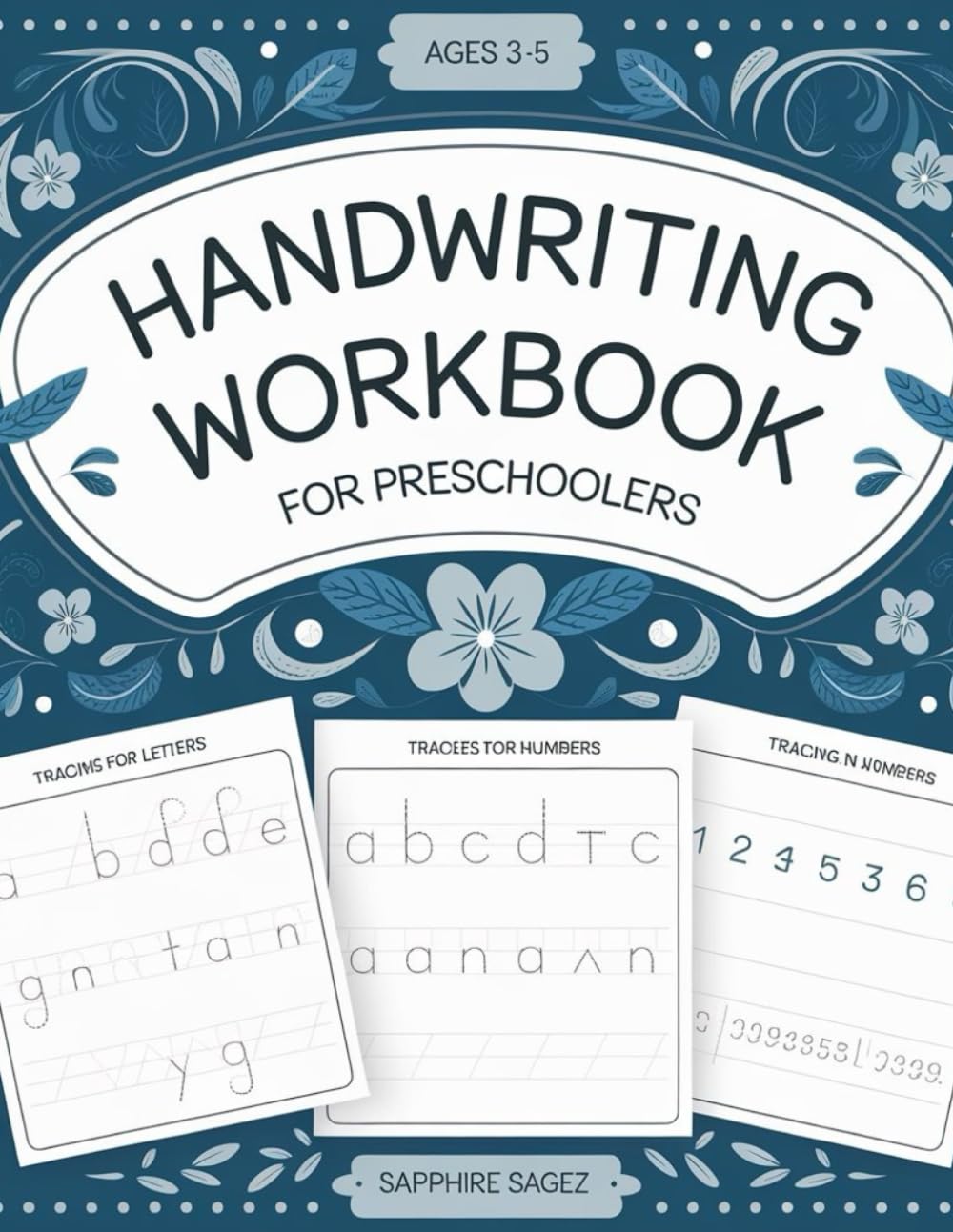 HANDWRITING WORKBOOK FOR PRESCHOOLERS: Improve Your Penmanship and Writing Skills with Letters, Numbers and Affirmations!" (Ages 3-5)