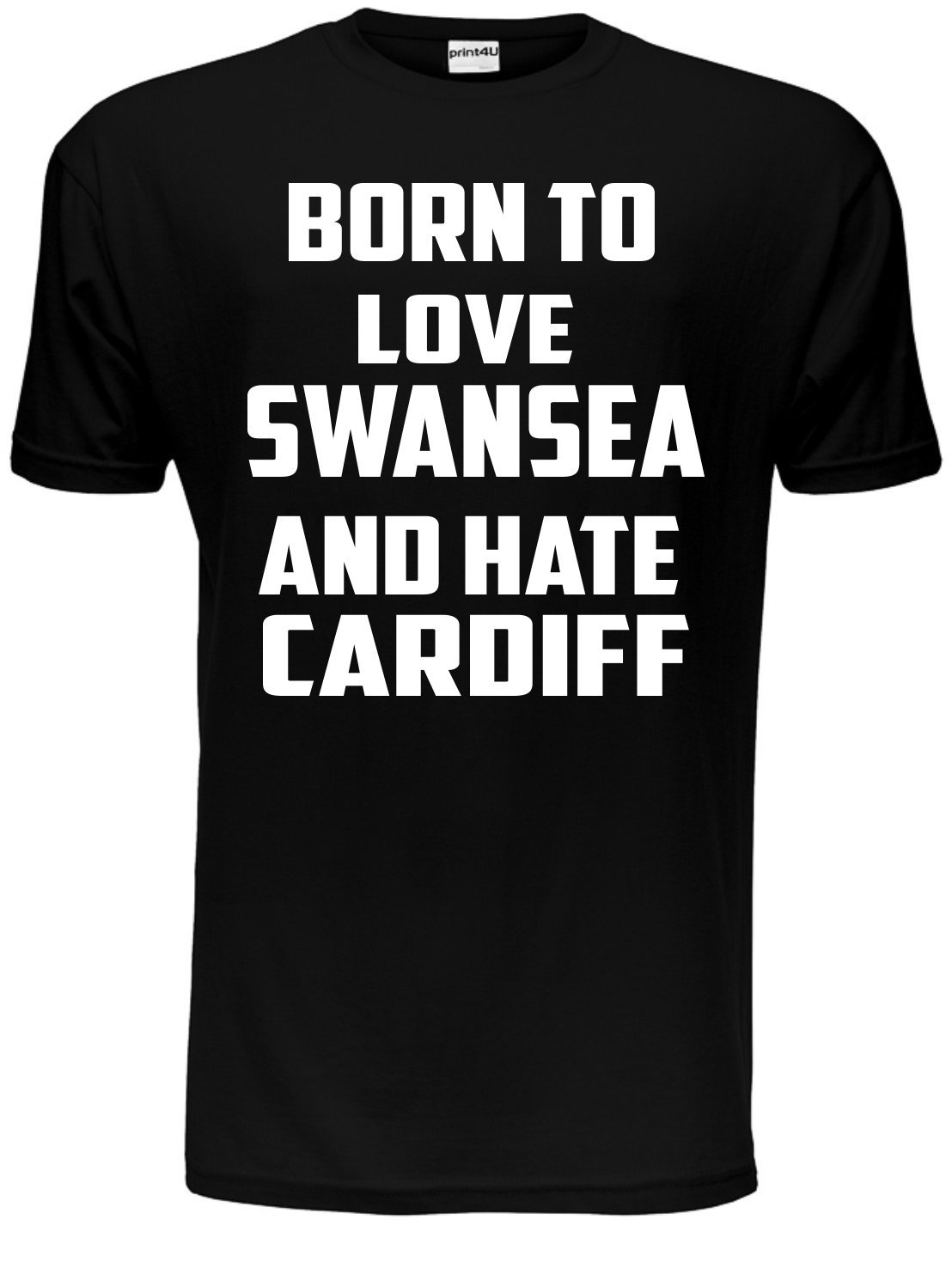 Print4U Born to Love Swansea & Hate Cardiff Adult/Mens Birthday Gift T-Shirt Unisex Large Black