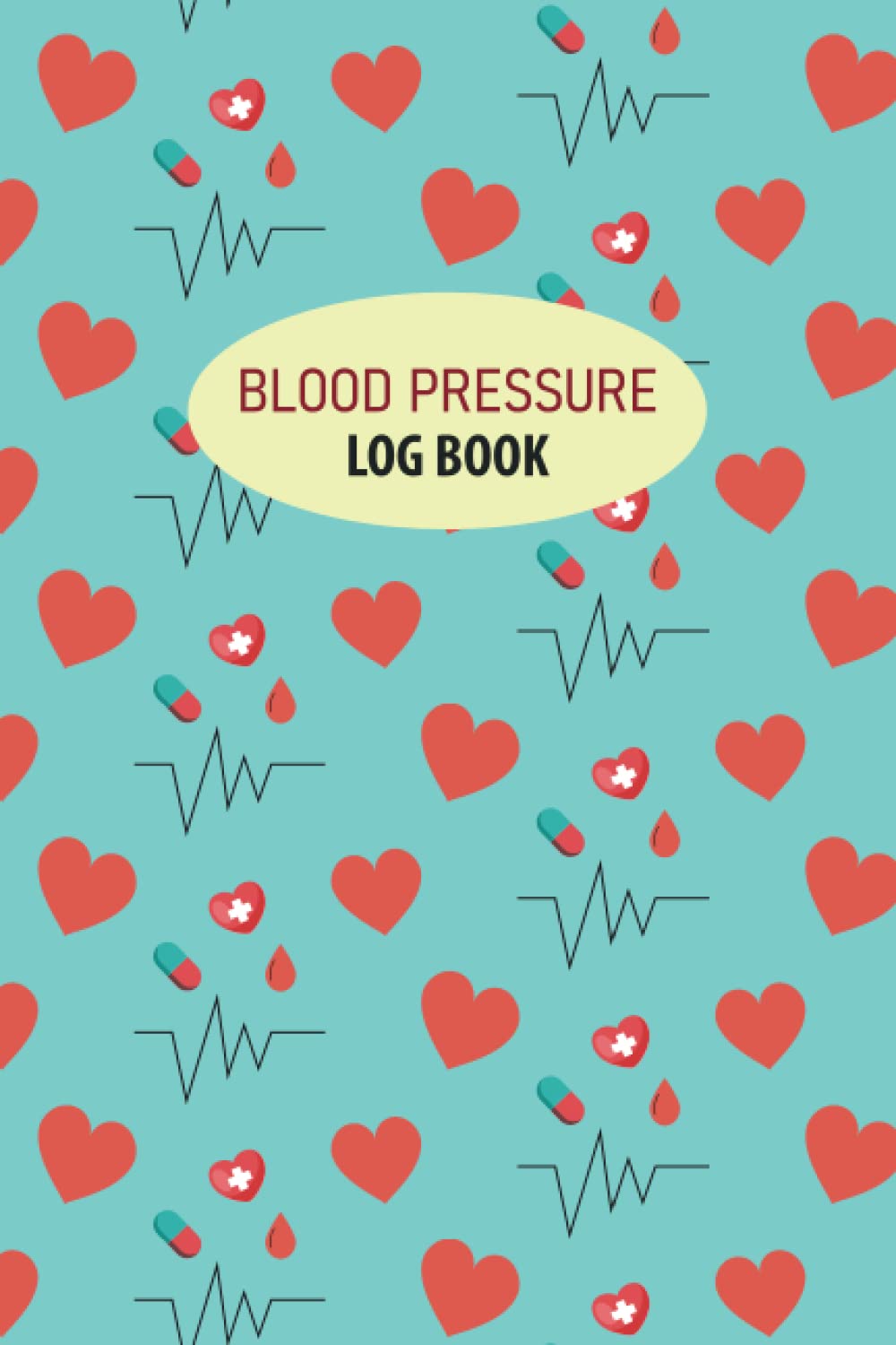 Blood Pressure Log Book: Blood Pressure Log Book For Daily Tracking, Blood Sugar And Blood Pressure Log Book For Record And Monitor Blood Pressure