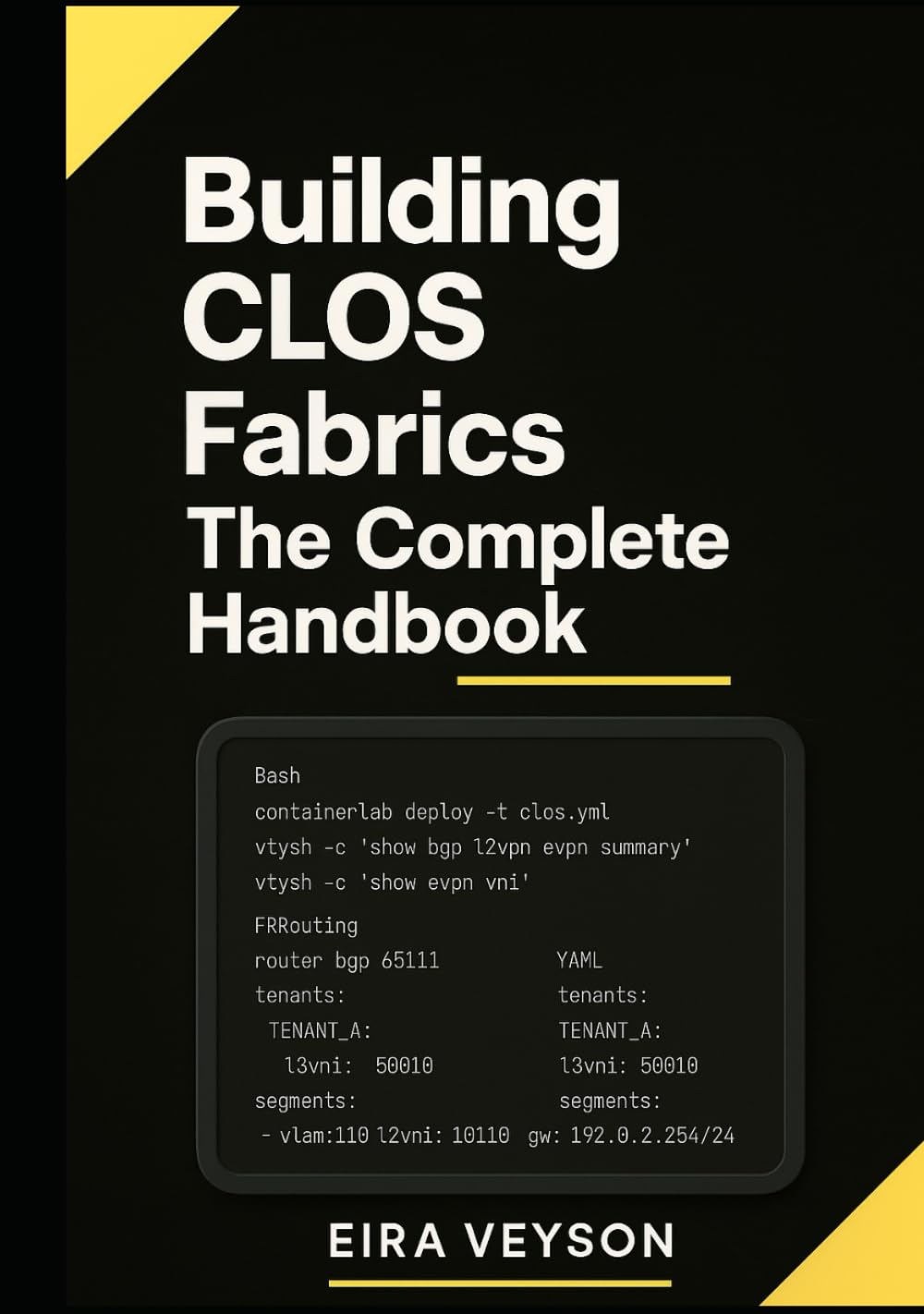 Building CLOS Fabrics: The Complete Handbook: Design, Deploy, and Troubleshoot Spine-Leaf Networks with BGP, EVPN-VXLAN, and Automation. Real-World Labs Included