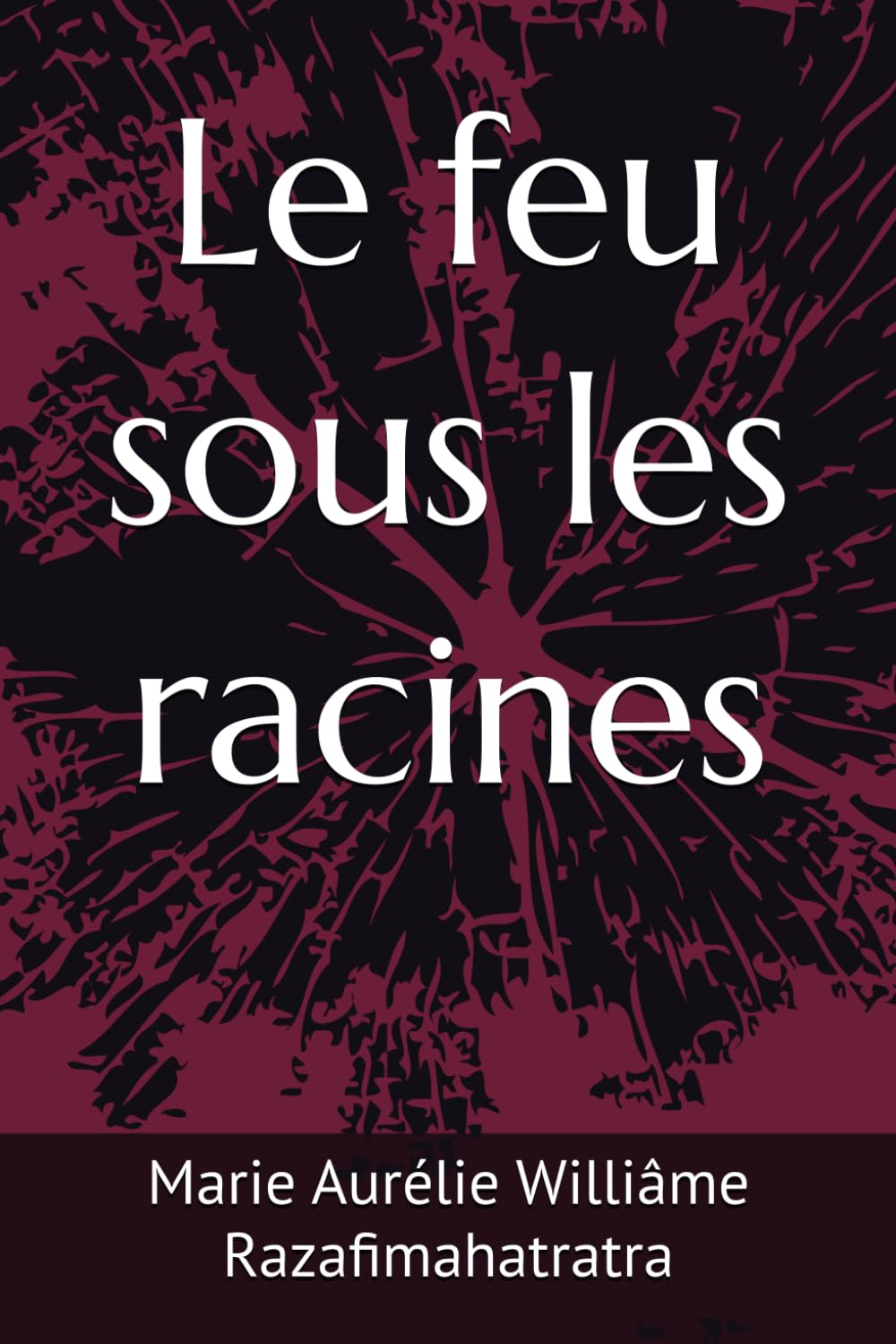 Le feu sous les racines