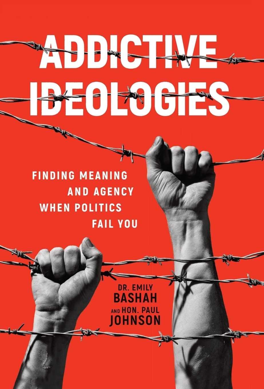 Buy Addictive Ideologies: Finding Meaning and Agency When Politics Fail You — BookShops.in