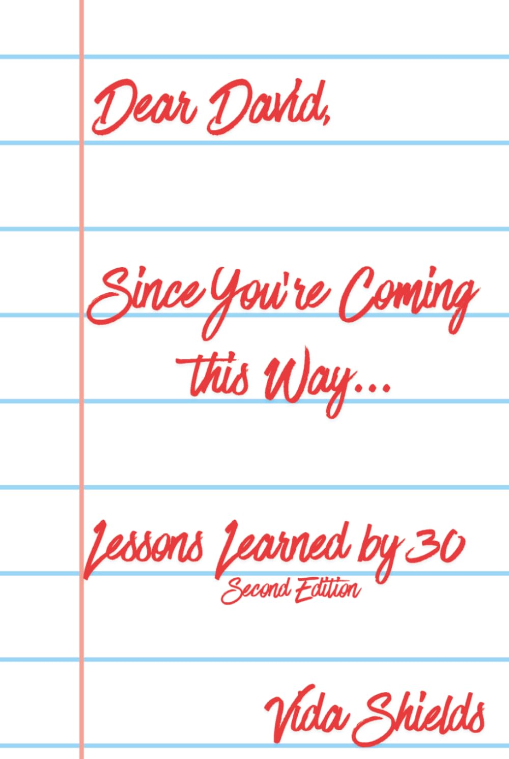 Dear David, Since You're Coming This Way: Lessons Learned by 30