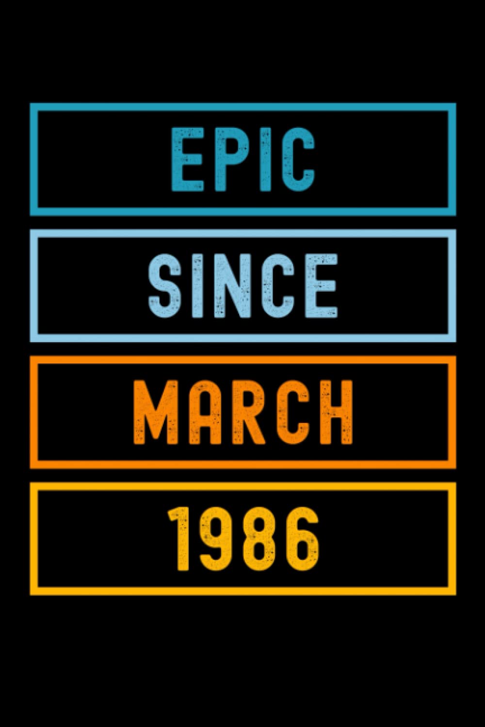 Epic Since March 1986: Journal Notebook , Birthday Notebook Gift Idea For Who Born In March 1986, 6x9 Inches With 120 Pages, Glossy Finish Cover