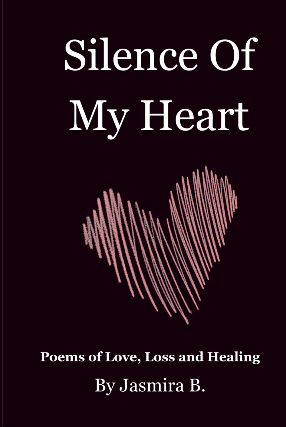 SILENCE OF MY HEART: LOVE, LOSS, AND HEALING