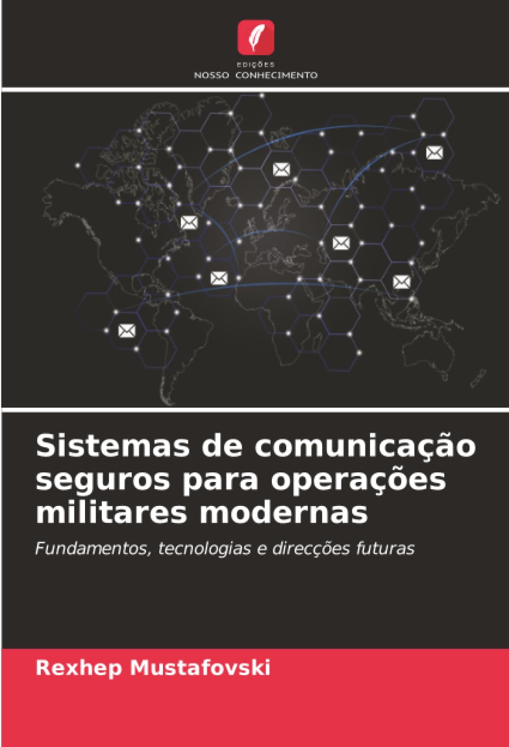 Sistemas de comunicação seguros para operações militares modernas: Fundamentos, tecnologias e direcções futuras