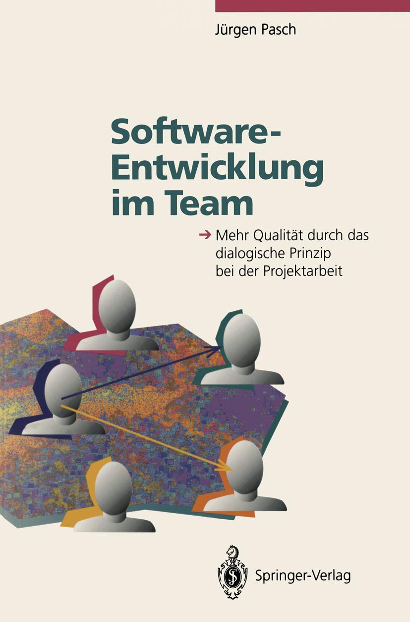 Software-Entwicklung im Team: Mehr Qualitat durch das dialogische Prinzip bei der Projektarbeit (German Edition)