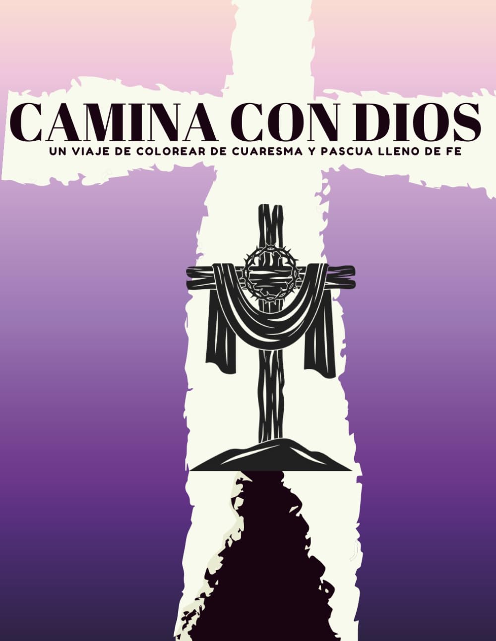 Camina Con Dios: Un Viaje de Colorear de Cuaresma y Pascua lleno de Fe