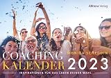 Coachingkalender 2023: Inspirationen für das Leben deiner Wahl (ehemals »Divenkalender. Der Coaching-Kalender für göttliche Frauen«)