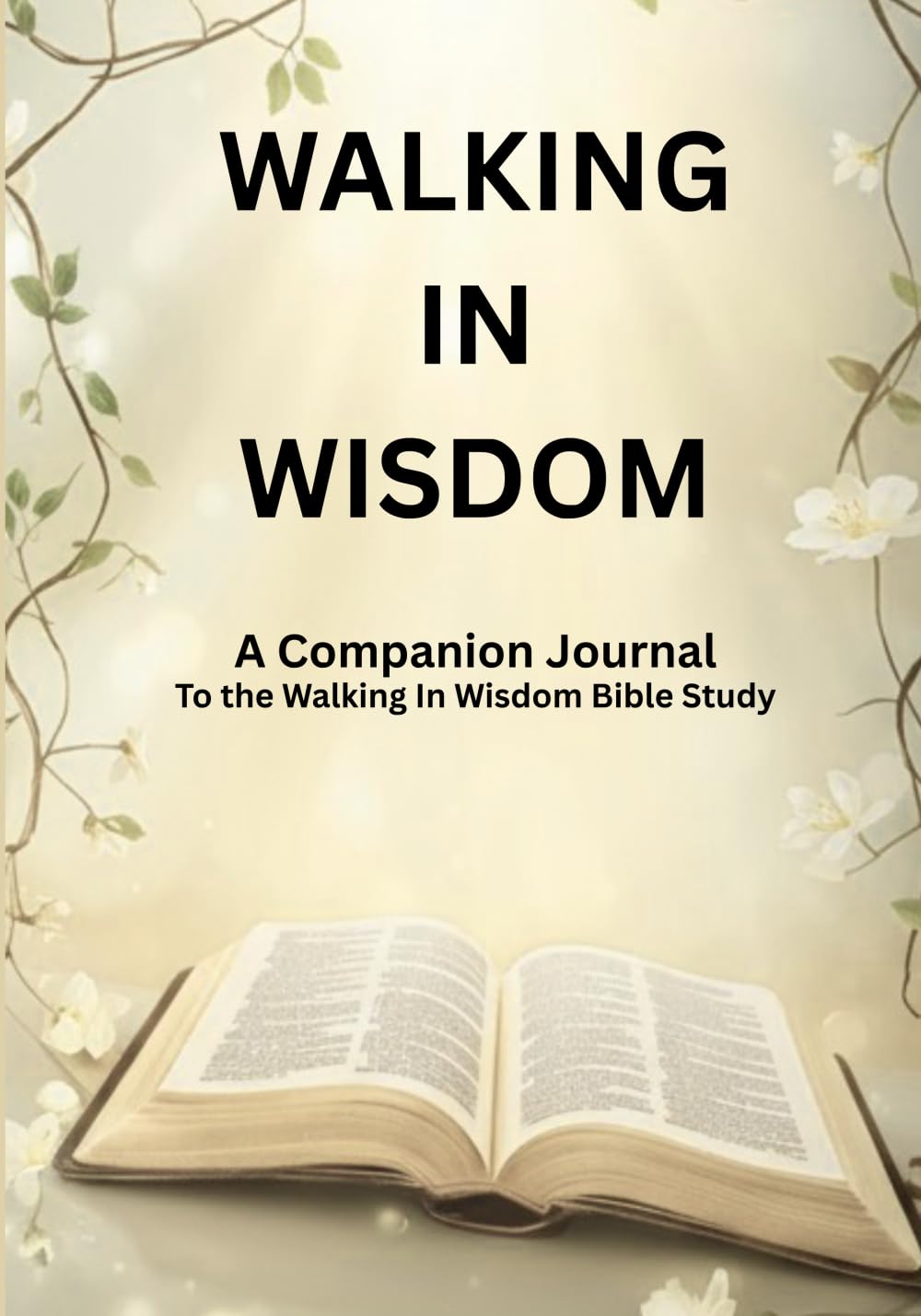 Walking In Wisdom Journal: A Companion to the Walking In Wisdom Bible Study