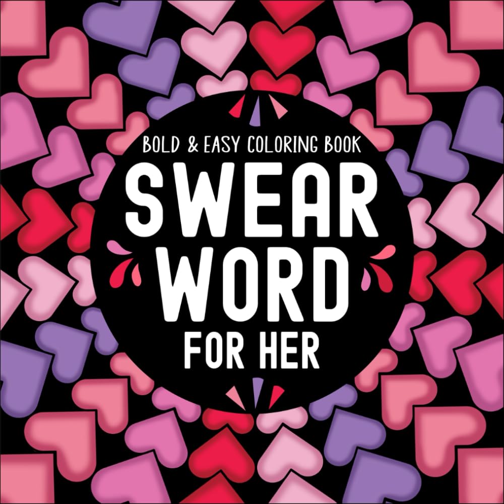 Swear Word Coloring Book for Her: Hilarious Easy Designs for Women, Wife & Girlfriend Relaxation (Couple Gift Ideas)