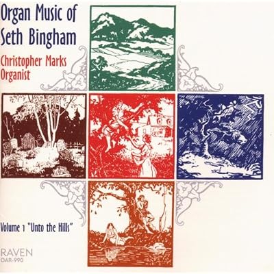 Organ Music of Seth Bingham, Vol. 1