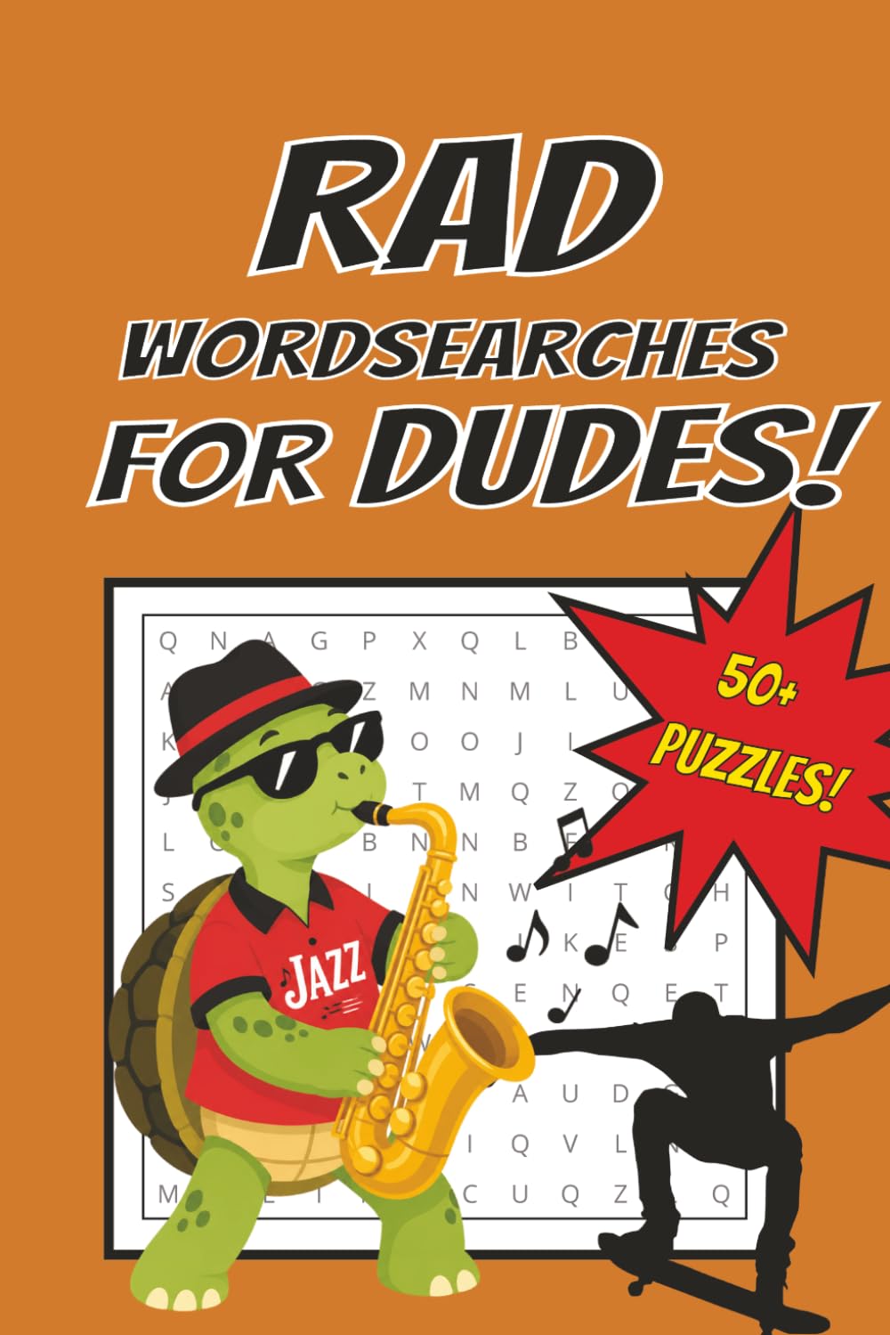 Rad Wordsearches for Dudes: Word Searches with Easy to Read Print about Rad Things for Dudes! | 6x9 inches, 110 pages | 50+ Puzzles for Vacations, Family Trips, and Just for Fun!