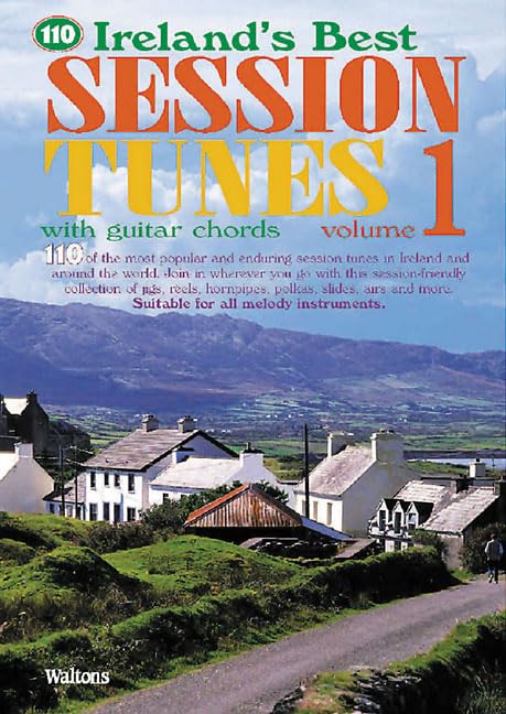 110 Ireland's Best Session Tunes: Volume 1 with Guitar Chords | Irish Traditional Music Songbook and Sheet Music Collection for Melody Instruments Guitar and Celtic Folk Sessions Worldwide
