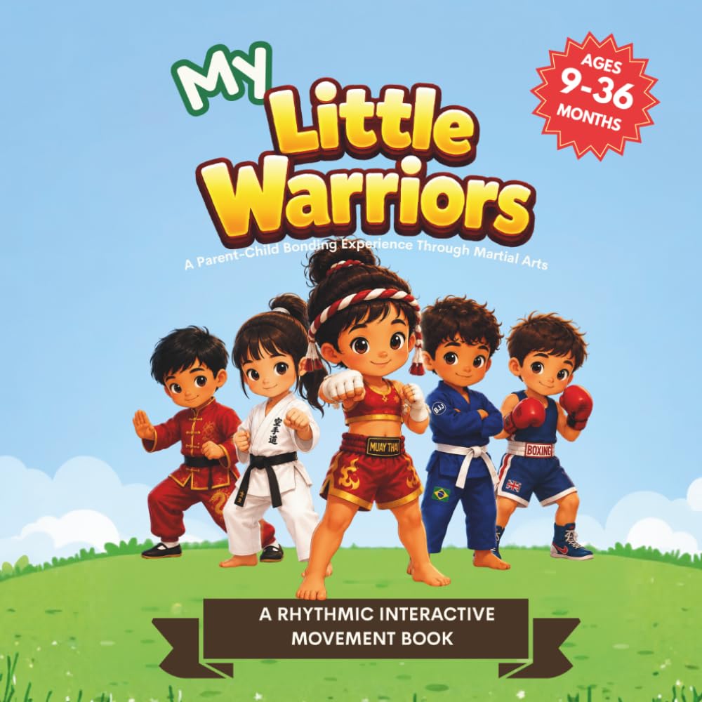 MY Little Warriors: A Martial Arts Book for Toddlers: Kick, Roll, Jump, and Play — A Gentle Introduction to Karate, Taekwondo, Judo, Muay Thai, BJJ, Kung Fu, Boxing, Wrestling & MMA: 1