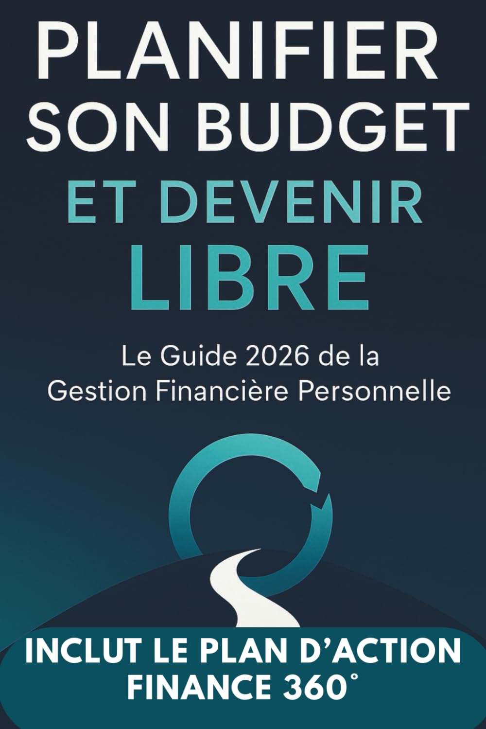 Planifier Son Budget et Devenir Libre: Le Guide 2026 de la Gestion ...