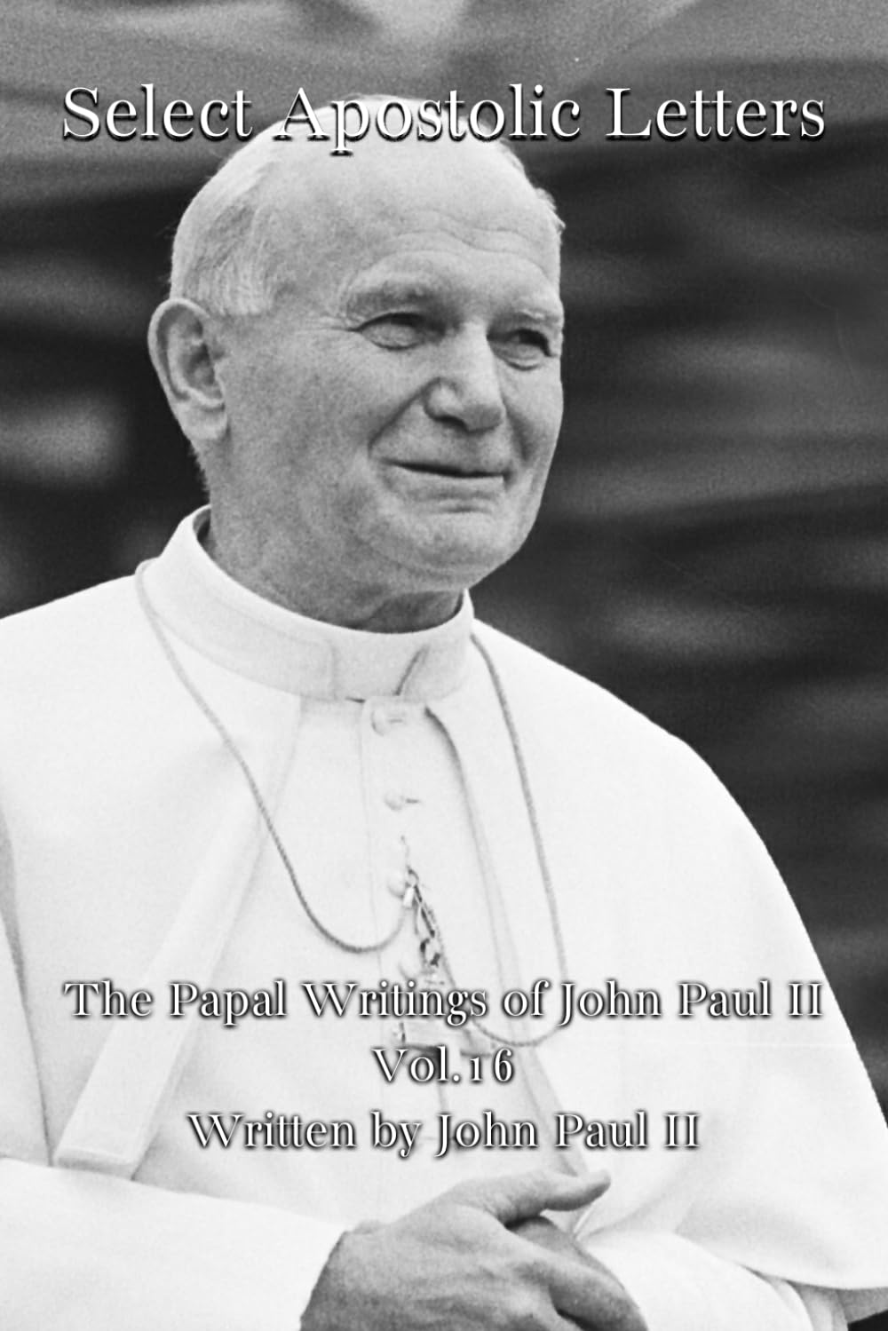 Select Apostolic Letters (The Papal Writings of John Paul II)