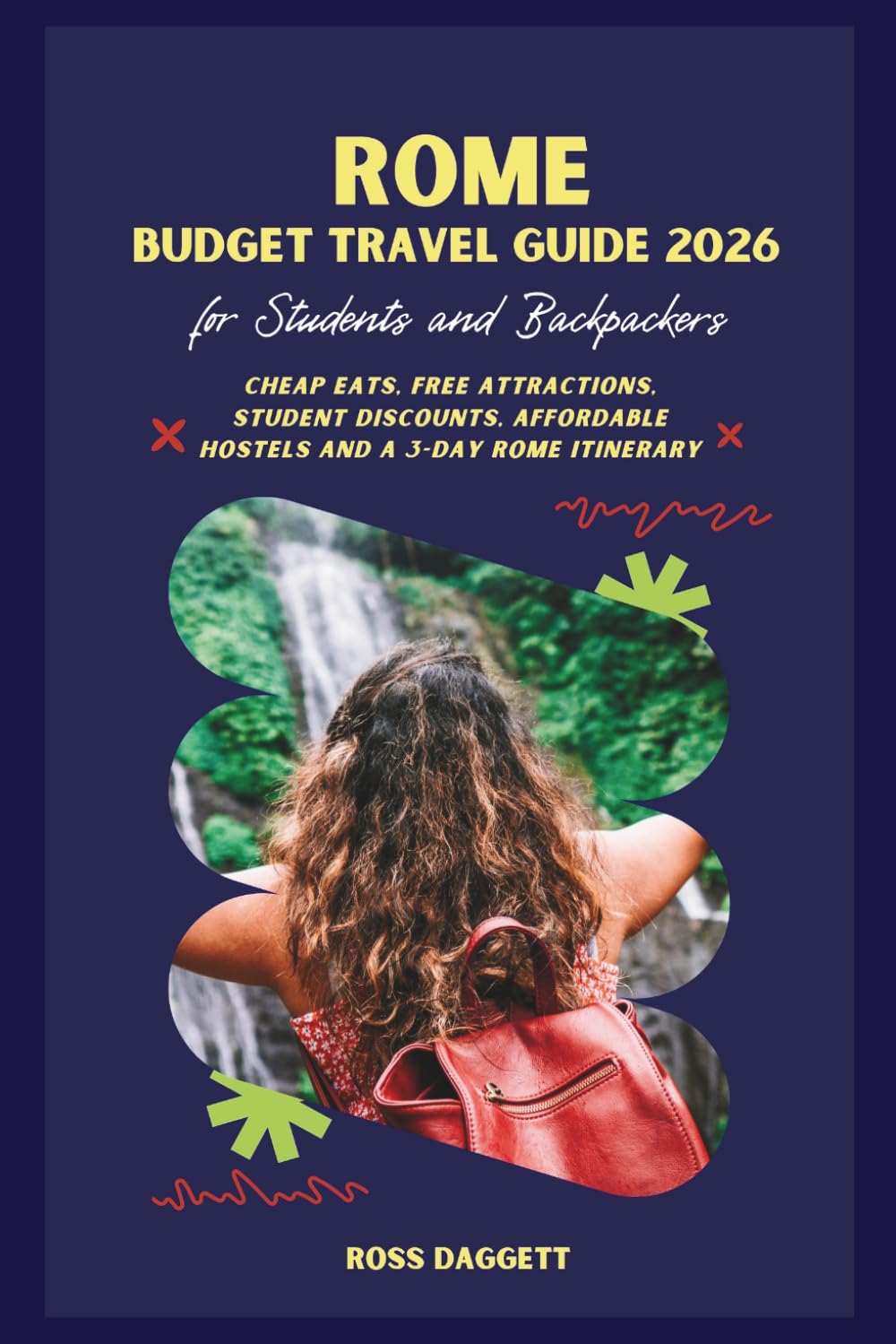 Rome Budget Travel Guide 2026 for Students and Backpackers: Cheap Eats, Free Attractions, Student Discounts, Affordable Hostels and a 3-Day Rome Itinerary