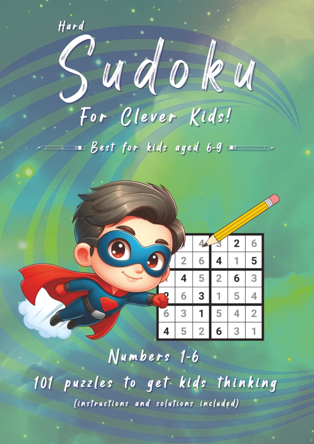 Hard Sudoku for Clever Kids: 101 hard puzzles for kids aged 6-9 (Evan Crossley's Sudoku for Clever Kids)