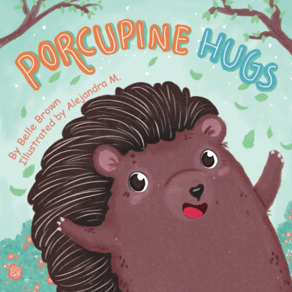 Porcupine Hugs: Children's Rhyming Picture Book About Friendship for Toddlers, Pre-schoolers, Kindergarten and Early Readers (Sight Words Storybooks)