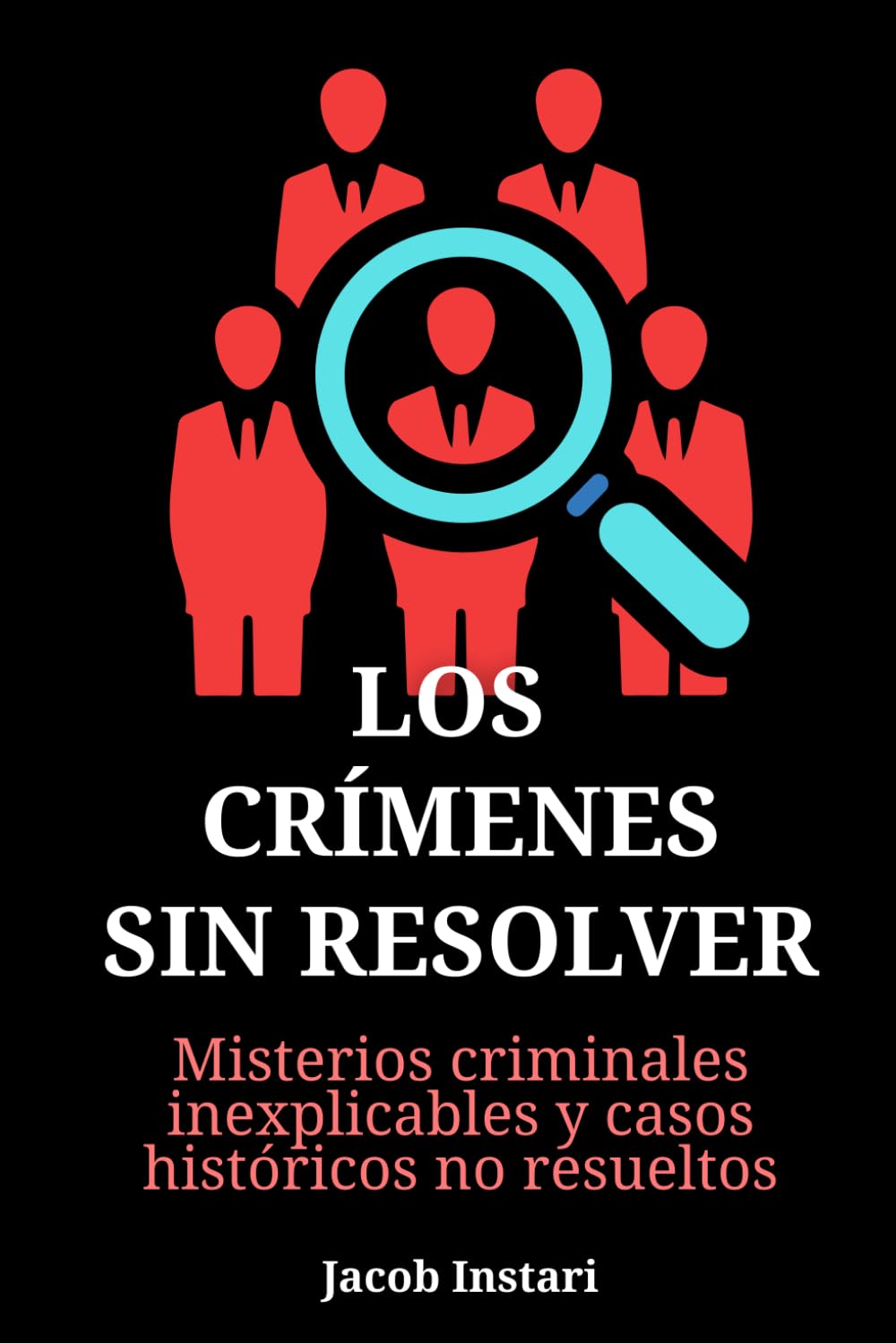 Los crímenes sin resolver: Misterios criminales inexplicables y casos históricos no resueltos