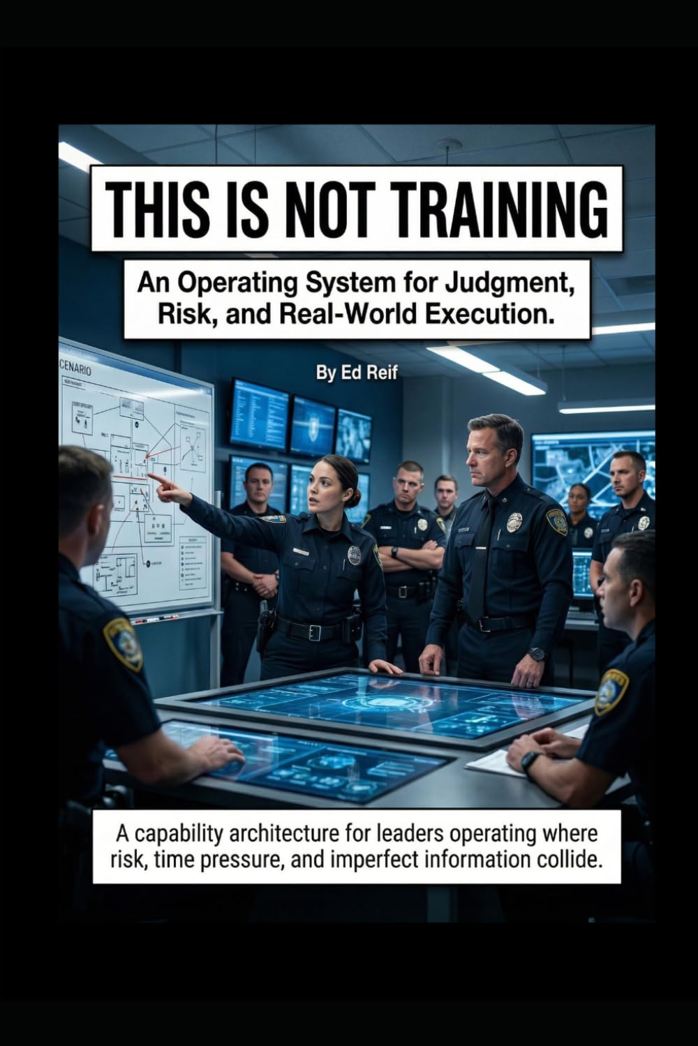 THIS IS NOT TRAINING: An Operating System for Judgment, Risk, and Real-World Execution