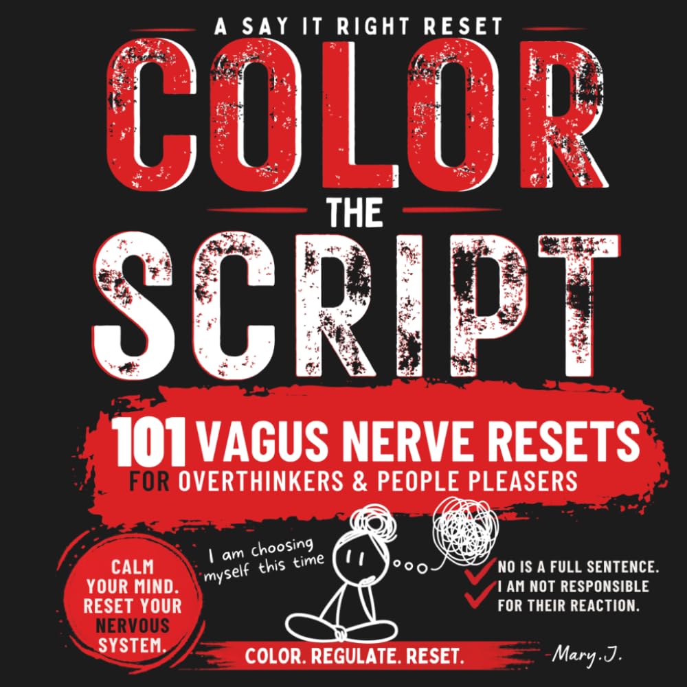 Color the Script: 101 Vagus Nerve Resets for Overthinkers and People Pleasers: A Somatic Exercise Workbook and Coloring Book for Nervous System Regulation and Anxiety Relief