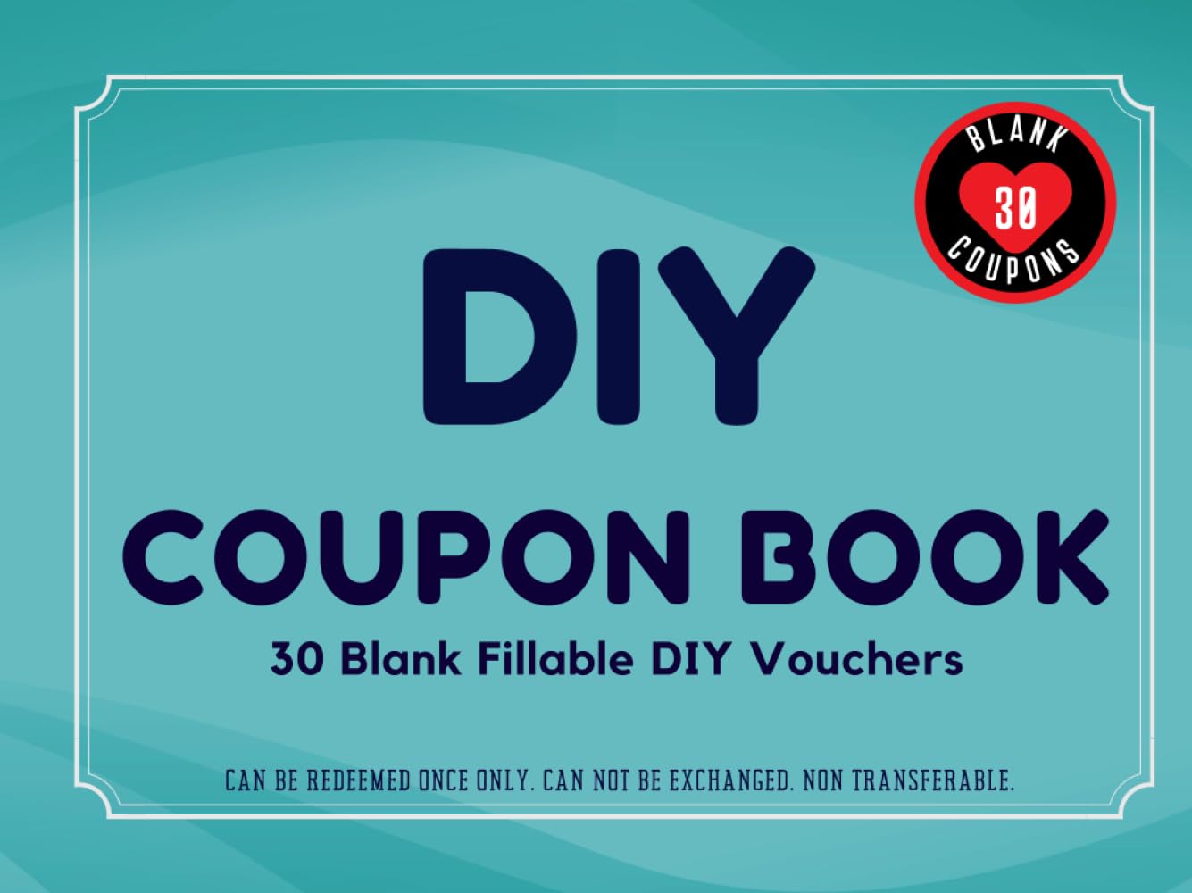 DIY Coupon Book: 30 Blank IOU Coupons Gift Certificates Vouchers Booklet to Fill In For All Gifting Occasions. Perfect Gift for Mom, Dad, Wife, ... Day, Birthday, Anniversary or Christmas.