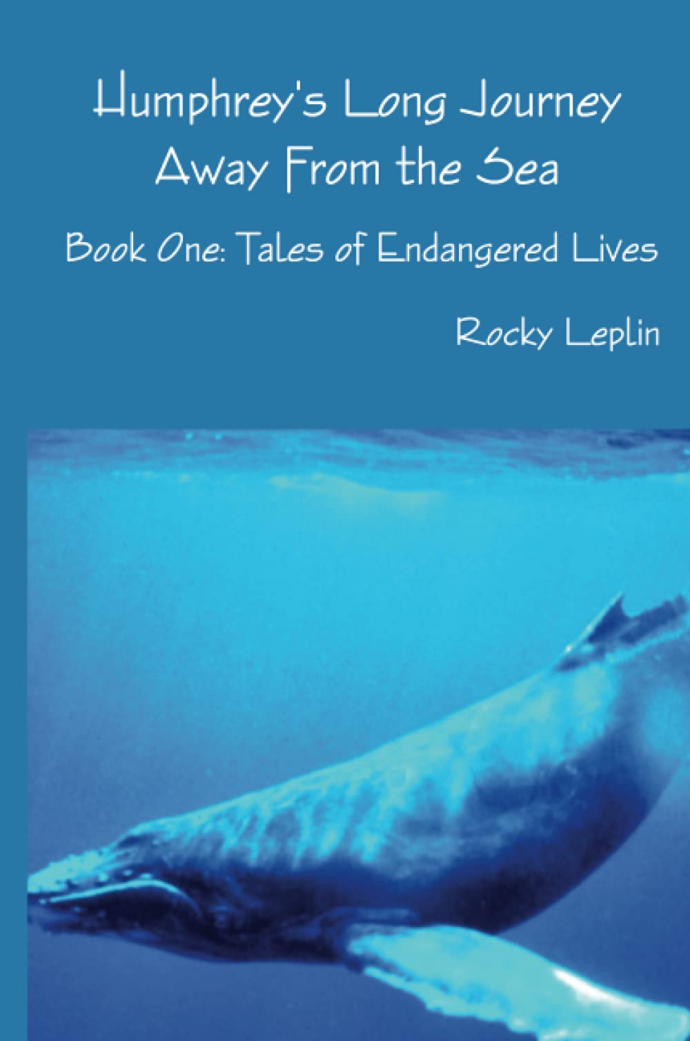 Humphrey's Long Journey Away From the Sea, Book One: Tales of Endangered Lives