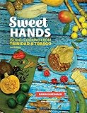 Sweet Hands: Island Cooking from Trinidad & Tobago, 3rd edition