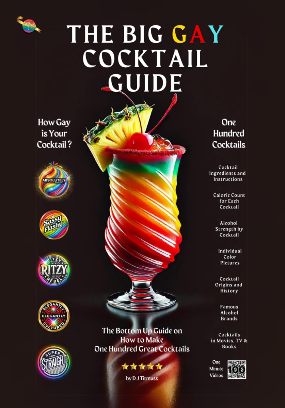 The Big Gay Cocktail Guide: The Bottom Up Guide on How to Make One Hundred Great Cocktails