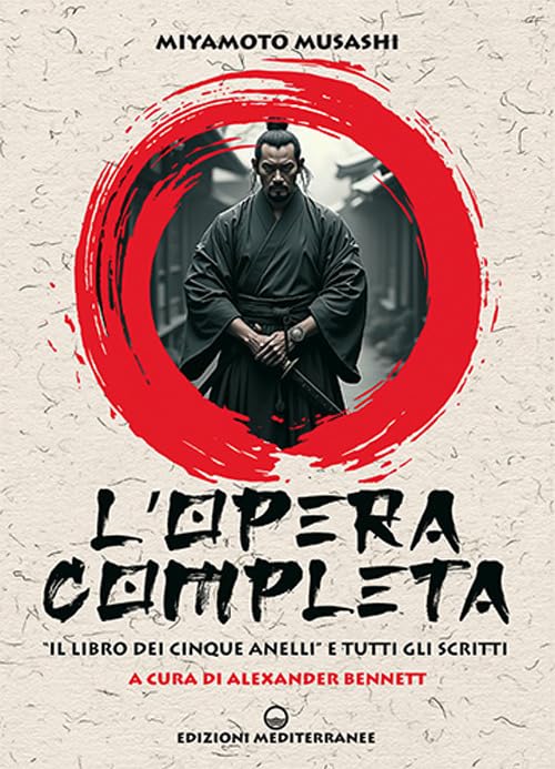  L\'opera completa. «Il libro dei Cinque Anelli» e tutti gli scritti