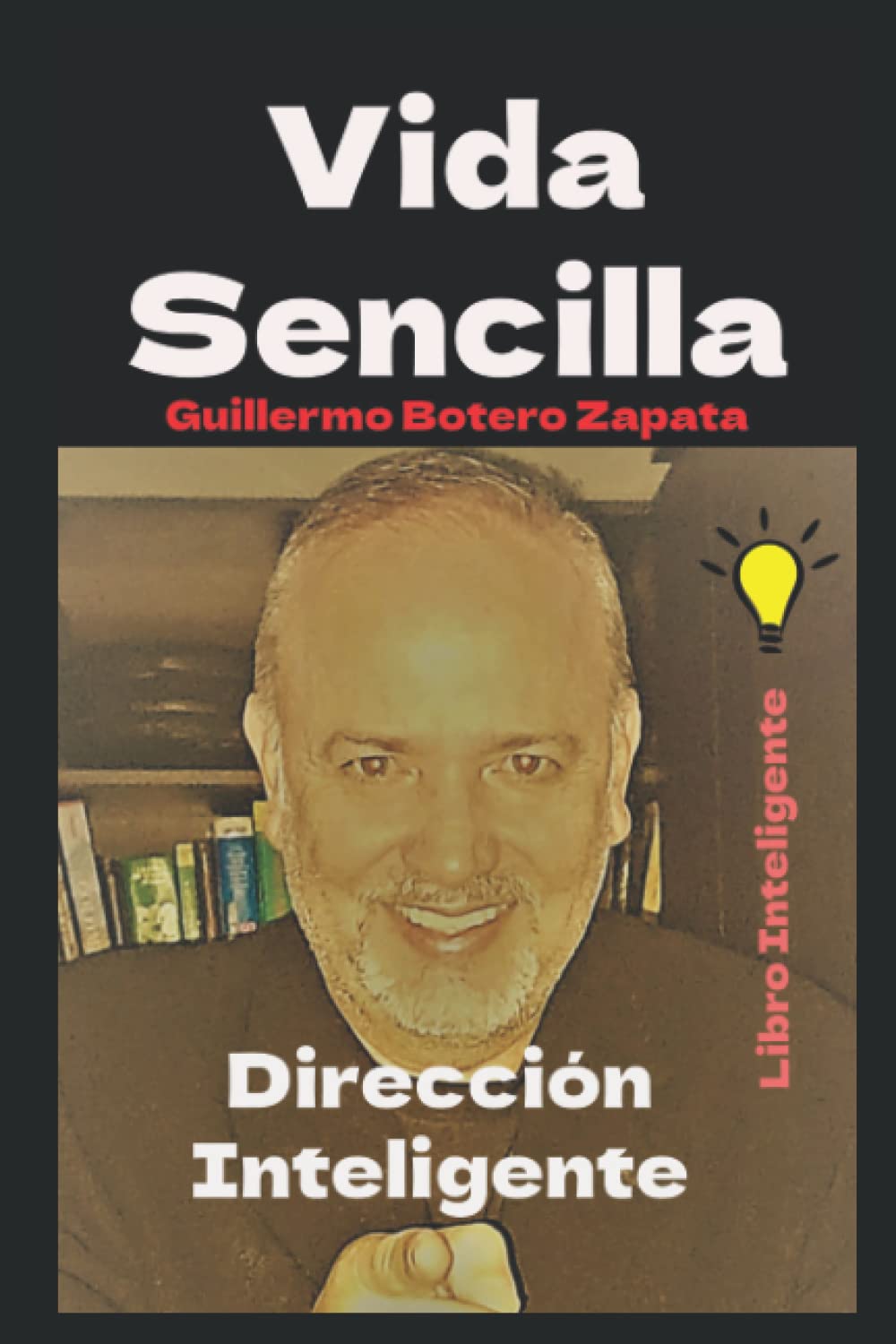 VIDA SENCILLA: DIRECCIÓN INTELIGENTE (Spanish Edition)