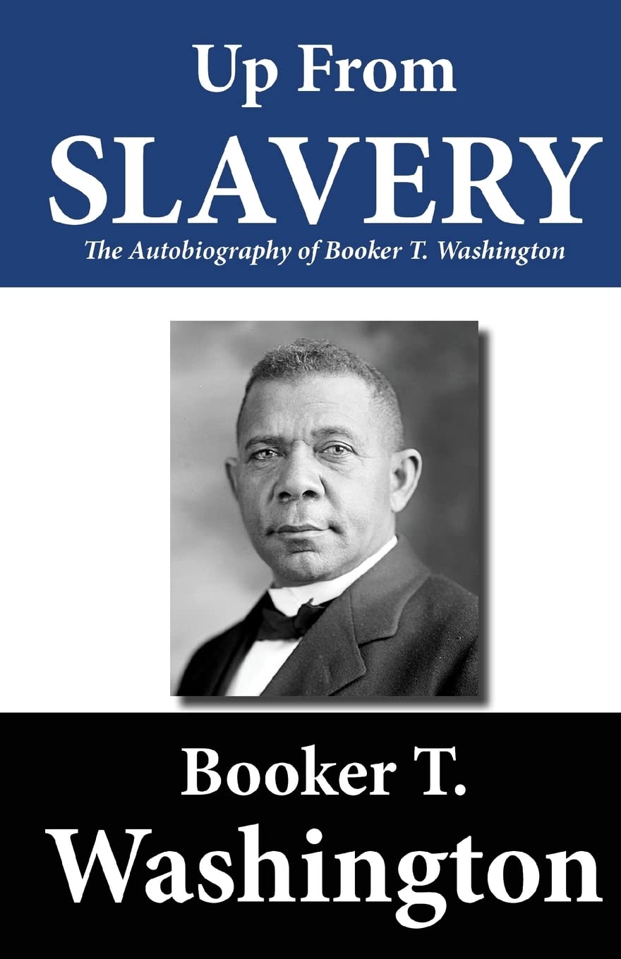 Up from Slavery: The Autobiography of Booker T. Washington