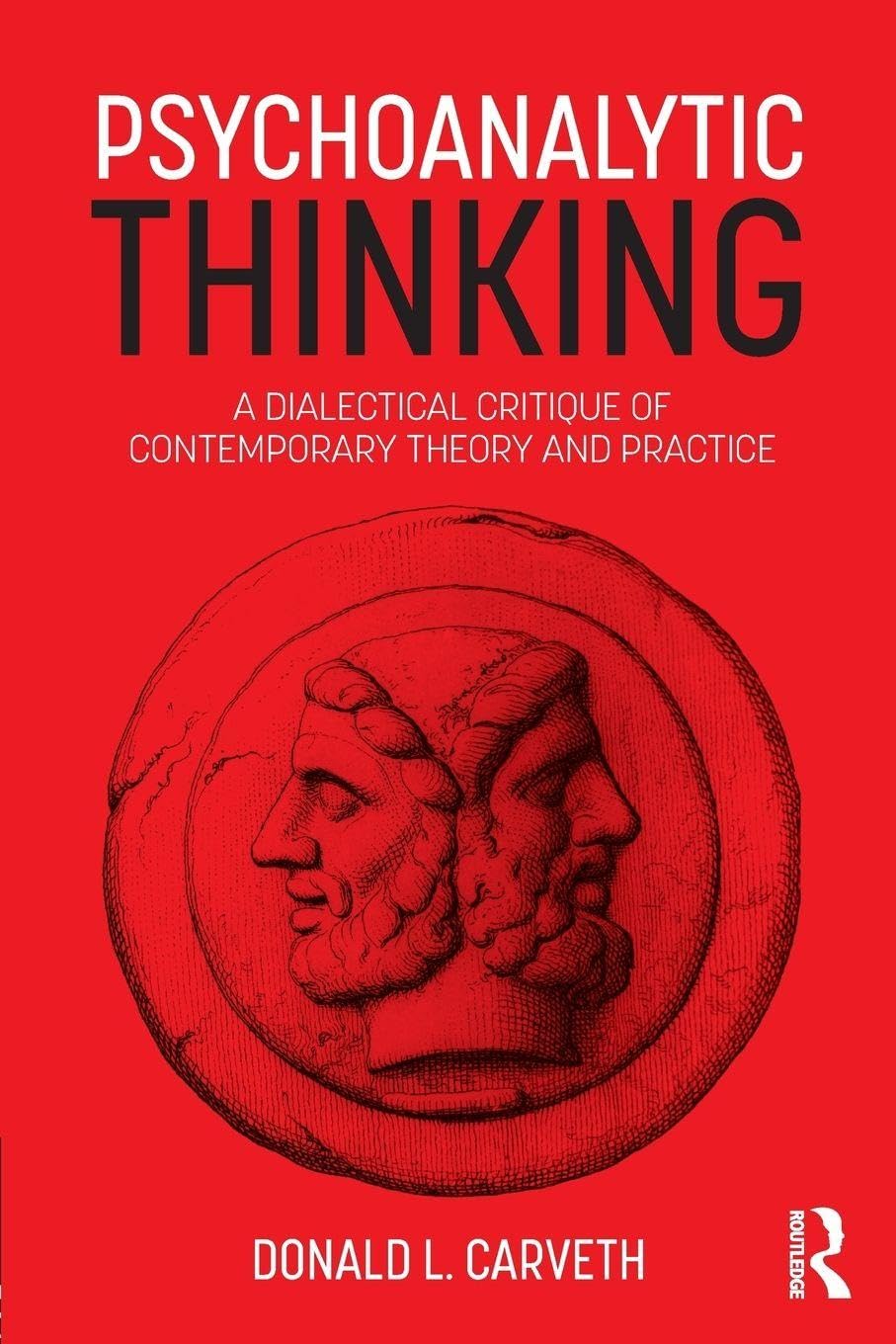Psychoanalytic Thinking: A Dialectical Critique of Contemporary Theory and Practice (Psychological Issues)