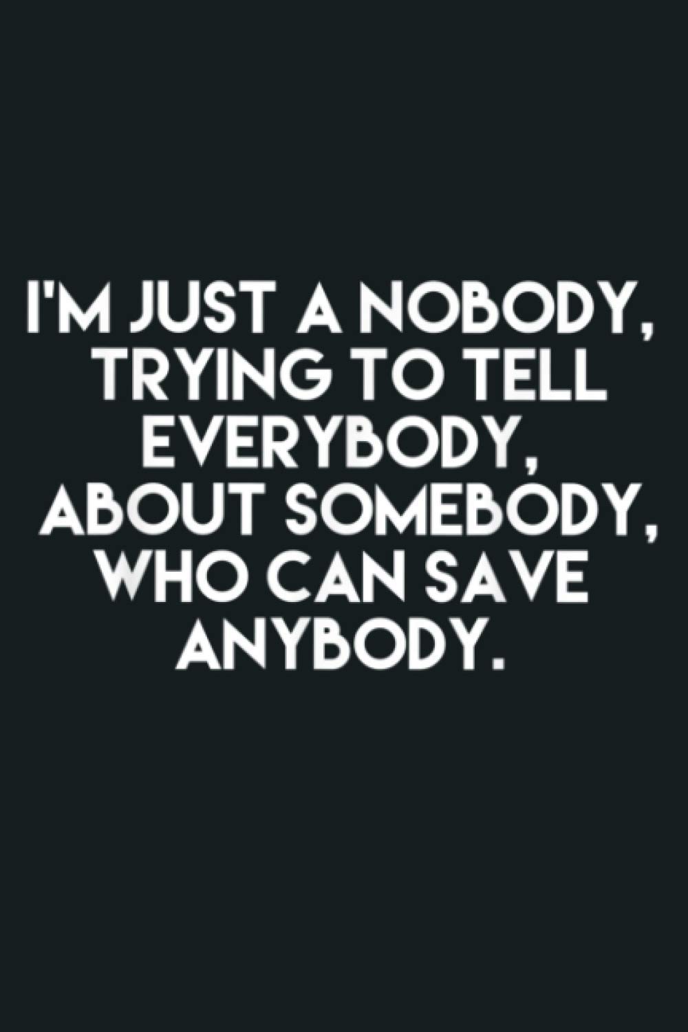 I M Just A Nobody Trying To Tell Everybody About Somebody: Notebook Planner - 6x9 inch Daily Planner Journal, To Do List Notebook, Daily Organizer,