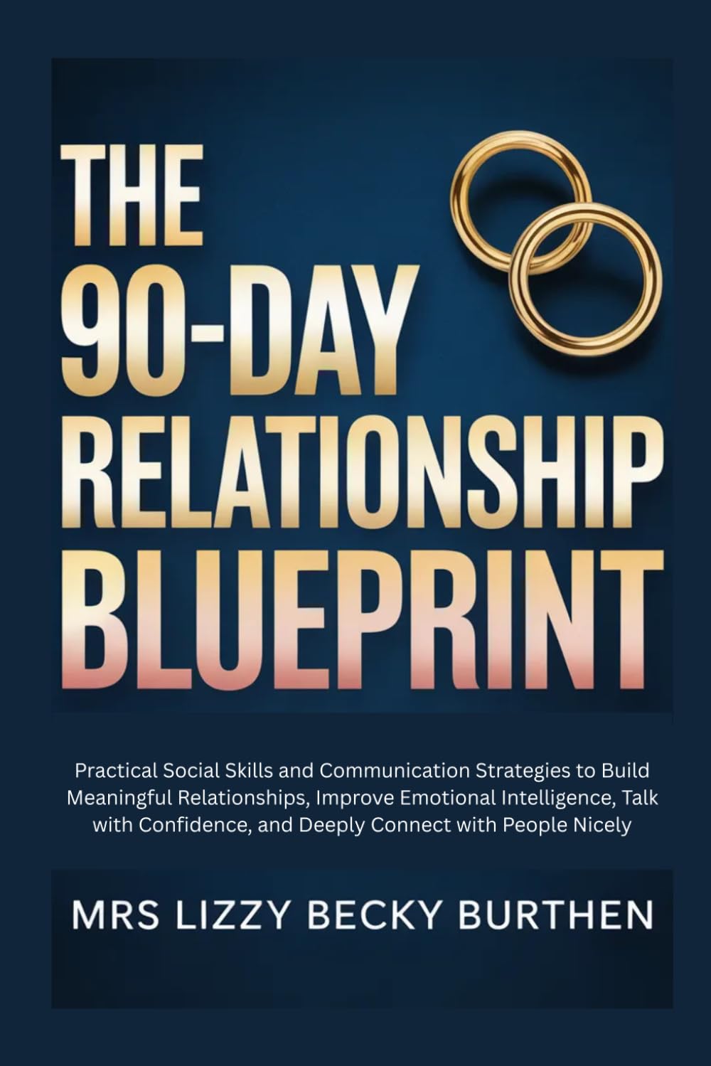 The 90-Day Relationship Blueprint: A Step-by-Step Guide for Women in Modern Dating to Avoid Mistakes, Understand Male Psychology, Build Emotional Attraction, and Create a Committed Lasting Partnership