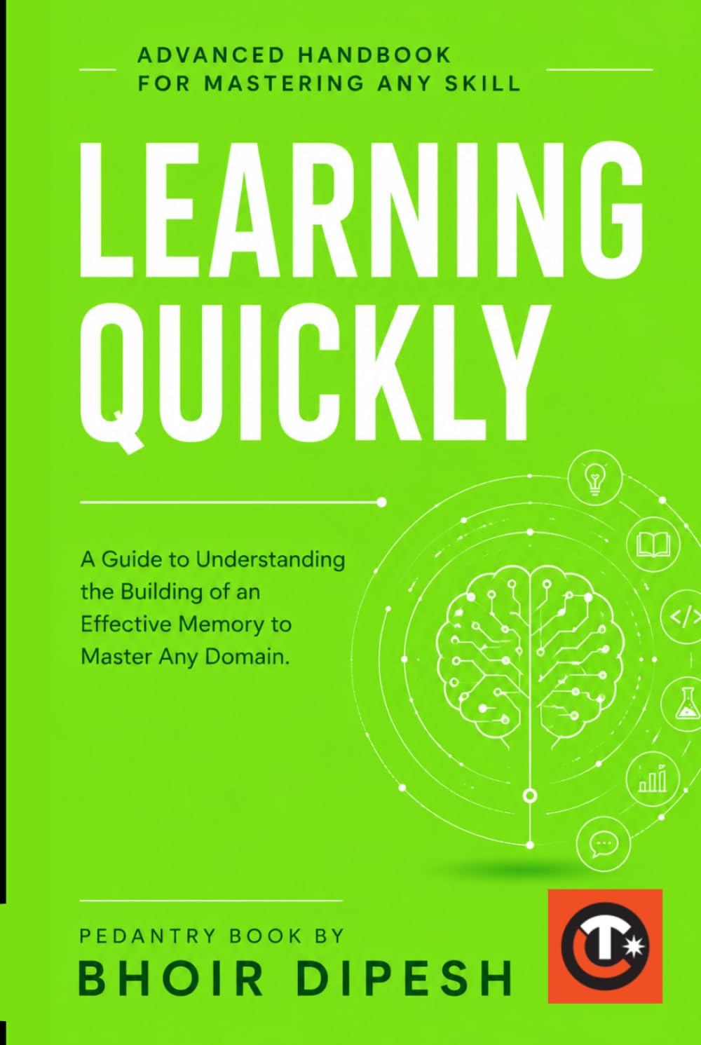Learning Quickly: Advanced handbook for Mastering Any Skill (Productivity)