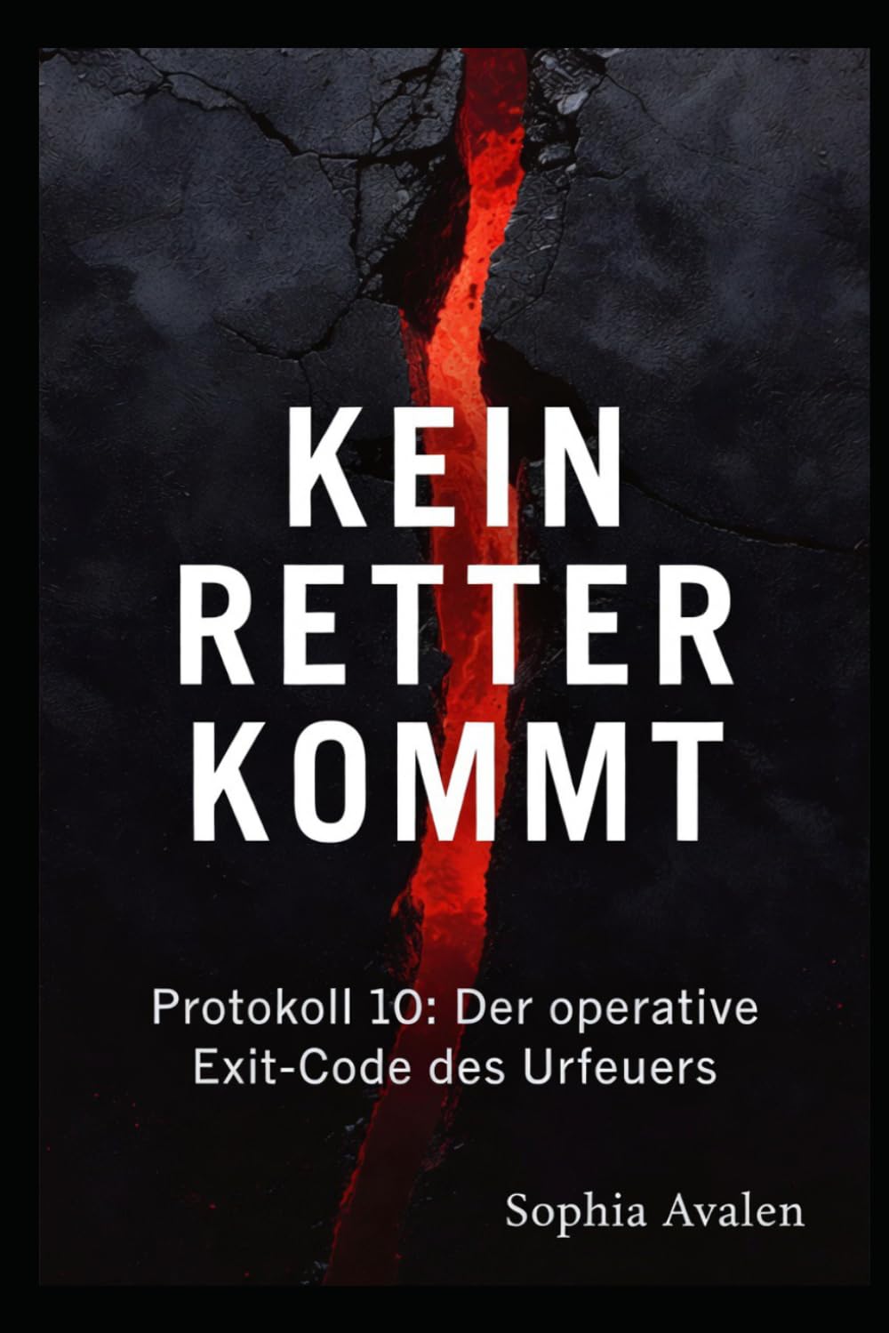 Kein Retter kommt: Protokoll 10 - Der operative Exit-Code des Urfeuers (Die Urfeuer-Akten)