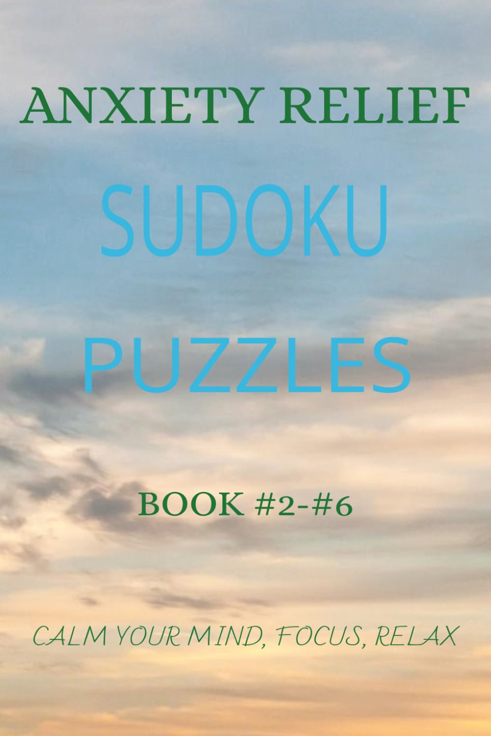 ANXIETY RELIEF SUDOKU PUZZLES: Slow Your Thoughts, Calm Your Mind & Find Inner Peace Through Focused Puzzles | 6x9 inches, 110 pages | 50 + Puzzles | Solutions Included (The Calm Mind Sudoku Series)