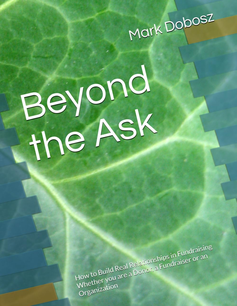 Beyond the Ask: How to Build Real Relationships in Fundraising Whether you are a Donor, a Fundraiser or an Organization