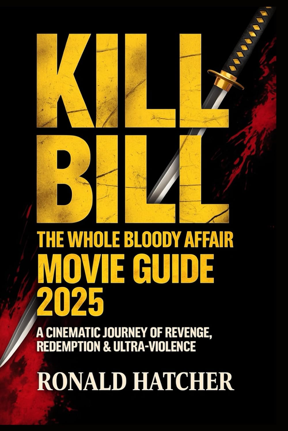 Kill Bill: The Whole Bloody Affair Movie Guide 2025 — A Cinematic Journey of Revenge, Redemption & Ultra-Violence