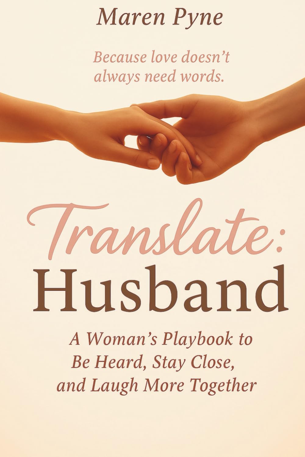 Translate: Husband: A Woman’s Playbook to Be Heard, Stay Close, and Laugh More Together