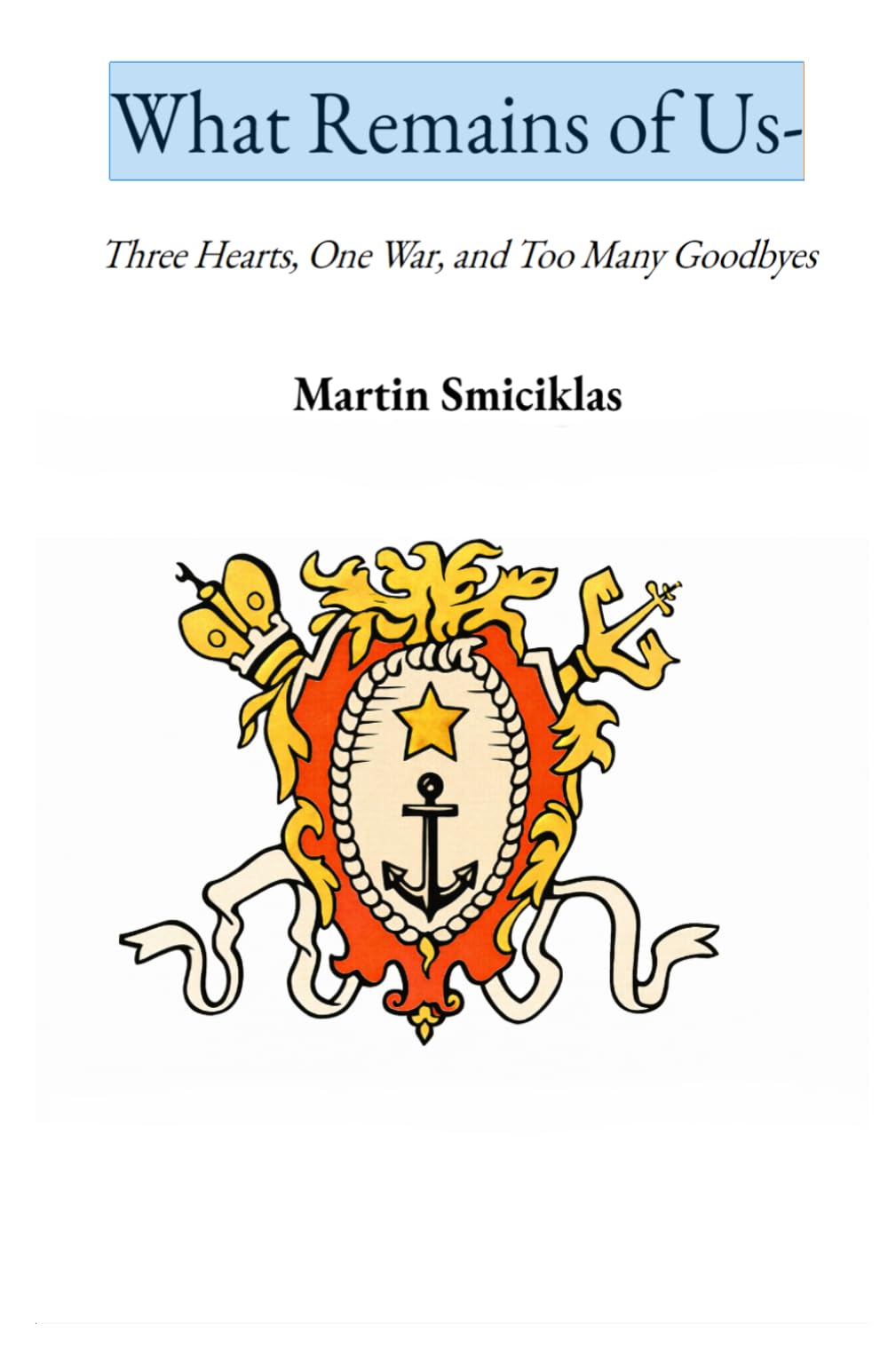 What Remains of Us: Three Hearts, One War, and Too Many Goodbyes