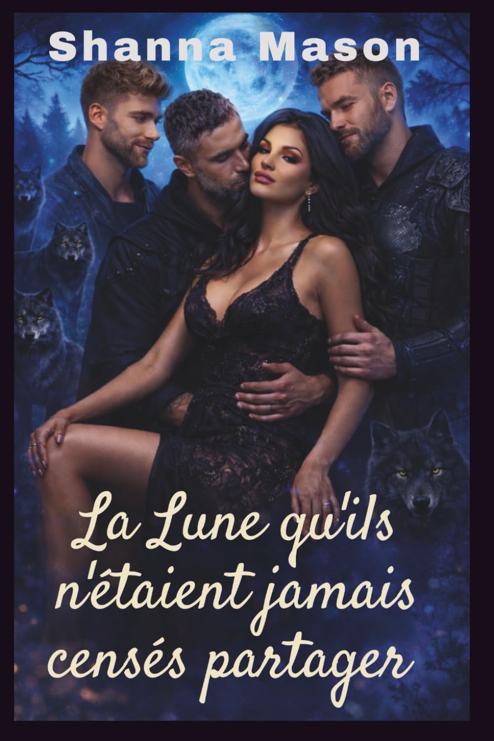 La Lune qu'ils n'étaient jamais censés partager: Une romance harem inversée où se mêlent destin, pouvoir et lien interdit