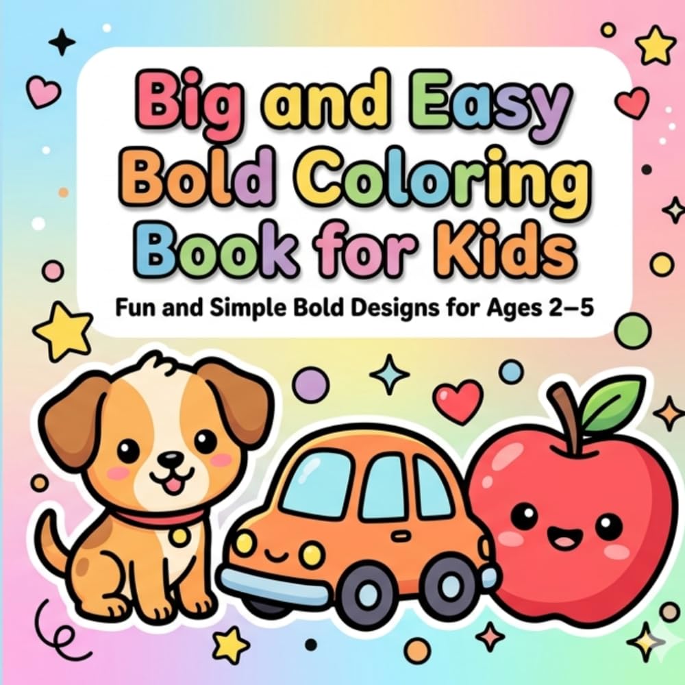 Big and Easy Bold Coloring Book: Fun and Simple Bold Designs for Ages 2–5 | Easy Coloring for Little Hands