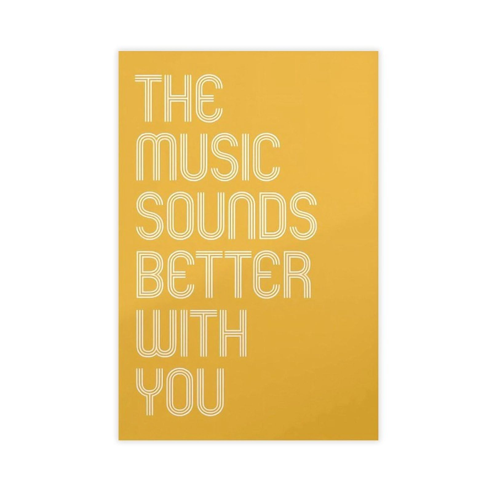 PUOGRD The Music Sounds Better with You Music Poster Canvas Poster Bedroom Decor Gift