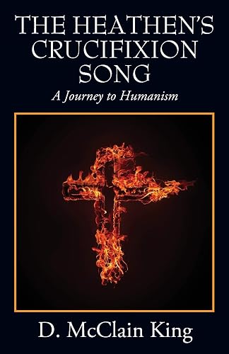 The Heathen's Crucifixion Song: A Journey to Humanism