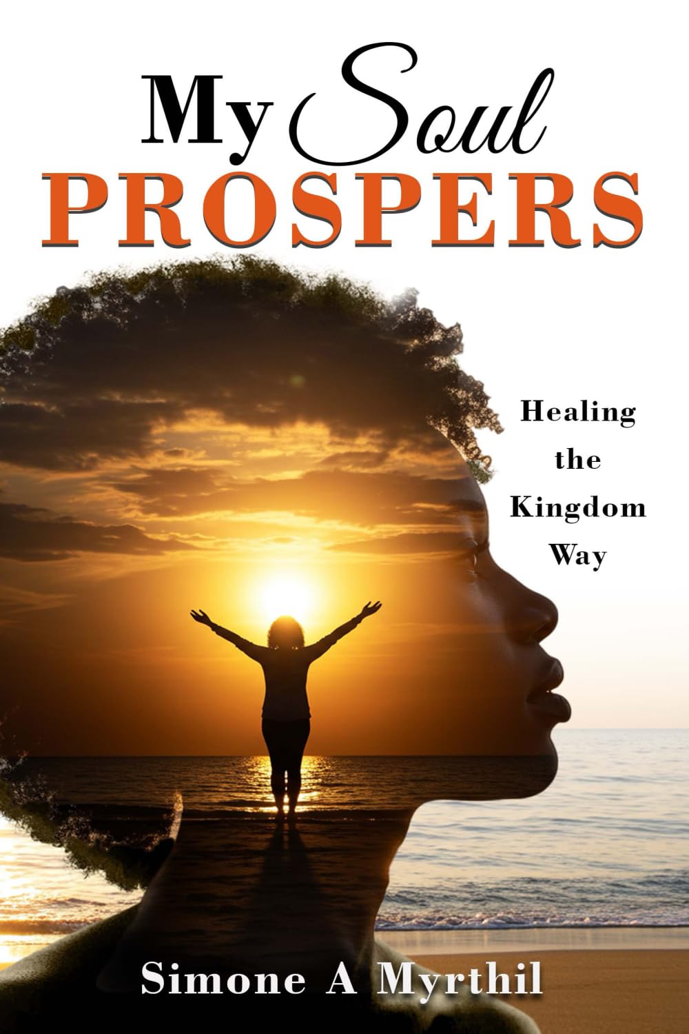 MY SOUL PROSPERS: HEALING THE KINGDOM WAY