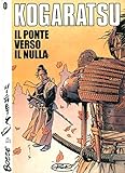  Il ponte verso il nulla. Kogaratsu. Vol 0